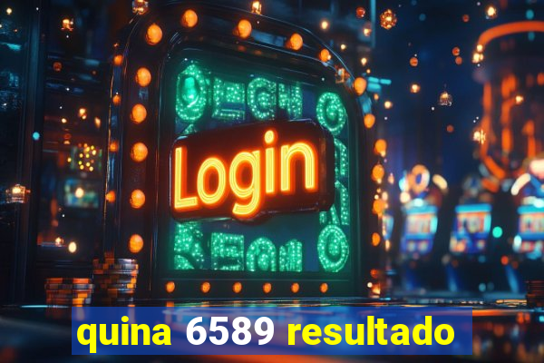 quina 6589 resultado